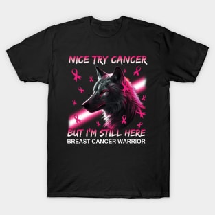 Wolf Nice Try Cancer But I'm Still Here T-Shirt